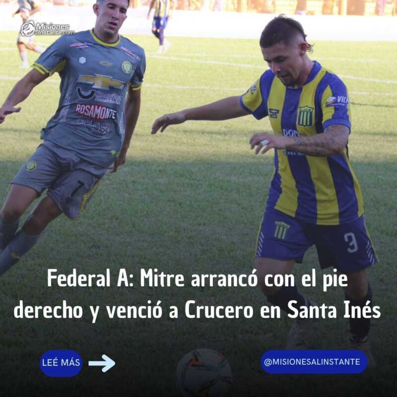 Federal A: Mitre arrancó con el pie derecho y venció a Crucero en Santa Inés 1 Publicaciones Misiones al Instante 1 1